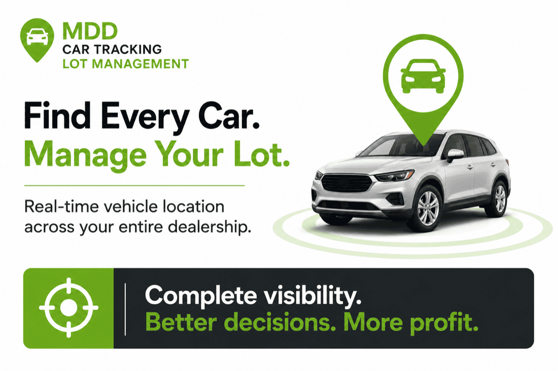 MDD Car Tracking and Lot Management — find every car, manage your lot with real-time vehicle location across the dealership